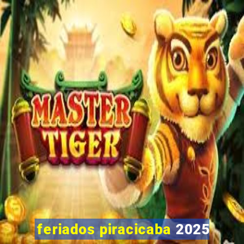 feriados piracicaba 2025